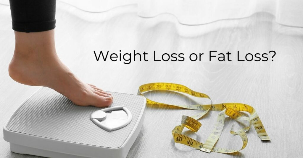 Weight Loss or fat loss?